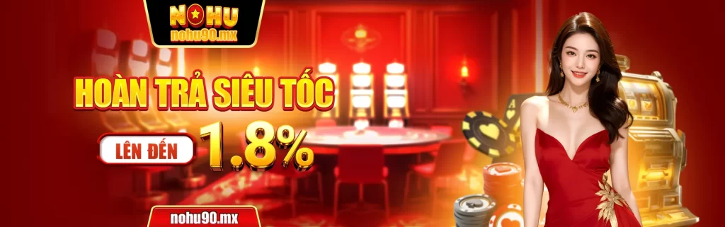 Banner hoàn trả siêu tốc lên đến 1.8%